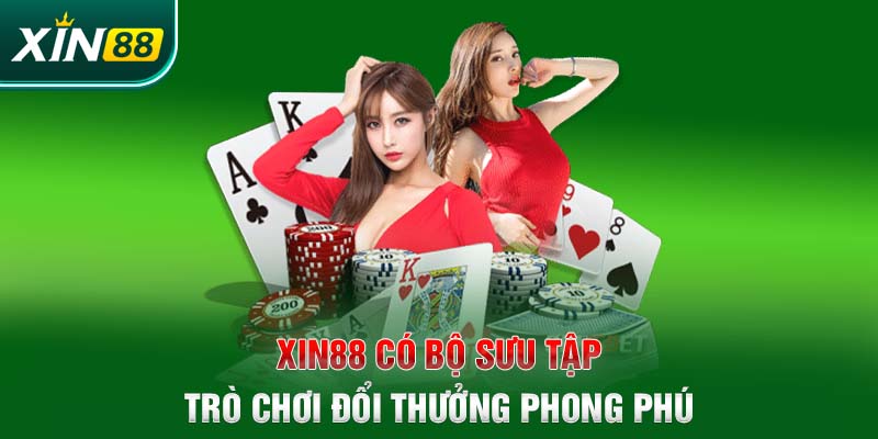 Xin88 có bộ sưu tập trò chơi đổi thưởng phong phú 